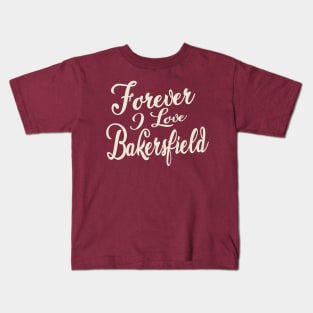 Forever i love Bakersfield Kids T-Shirt